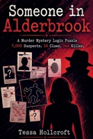Someone in Alderbrook: A Murder Mystery Logic Puzzle 7,000 Suspects. 18 Clues. One Killer. B0HFB5JMH2 Book Cover