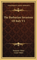 The Barbarian Invasions of Italy; Volume I 1022099035 Book Cover