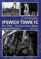 Ipswich Town FC: The 1970s. Compiled by Terry Hunt 1859838383 Book Cover
