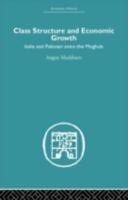 Class structure and economic growth: India and Pakistan since the Moghuls 0393054675 Book Cover