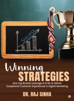 Winning Strategies: How Top Brands Leverage AI & ML to Deliver Exceptional Customer Experiences in Digital Marketing B0DRT5H7M9 Book Cover
