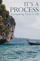 It's A Process: Navigating Turns in Life 1717512119 Book Cover