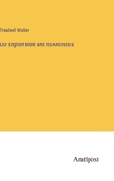 Our English Bible and Its Ancestors 3382179989 Book Cover