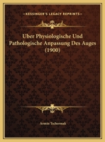 Über physiologische und pathologische Anpassung des Augen (German Edition) 3112662652 Book Cover