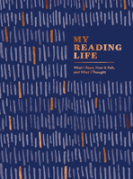 My Reading Life: What I Read, How It Felt, and What I Thought (A Book Journal for Book Lovers. Gifts for Book Lovers. Gifts for Readers) 1632174227 Book Cover