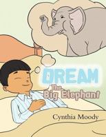 Dream, the Big Elephant 1466926104 Book Cover
