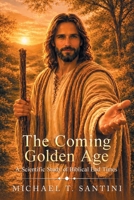 Coming Golden Age : A Scientific Study of Biblical End Times 166328105X Book Cover