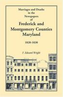 Marriages and Deaths in the Newspapers of Frederick and Montgomery Counties, Maryland, 1820-1830 1585491004 Book Cover