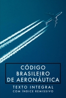 CÓDIGO BRASILEIRO DE AERONÁUTICA: LEI NO 7.565, DE 19 DE DEZEMBRO DE 1986 650060895X Book Cover