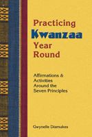 Practicing Kwanzaa Year Round 1570671133 Book Cover