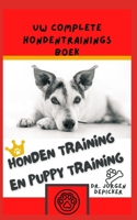 HONDEN TRAINING EN PUPPY TRAINING: Uw complete hondentrainingsboek B0B925X39L Book Cover