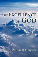 The Excellence of God: Essays of Theology and Doxology 1462713580 Book Cover