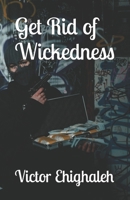 Get Rid of Wickedness B0B92HPKPY Book Cover