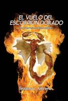 El Vuelo Del Escorpion Dorado : Un Guerrero Indestructible 1548207195 Book Cover