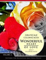 Wonderful Heart of Love Volume 2: Grayscale Coloring Books for Adults Relaxation 1536902330 Book Cover