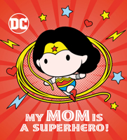 My Mom Is a Superhero! (DC Wonder Woman) 059330540X Book Cover
