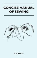 CONCISE MANUAL OF SEWING 1447400720 Book Cover