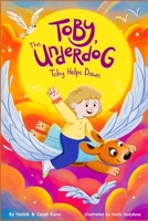 Toby the Underdog: Toby Helps Dawn B0FSF6FQ1D Book Cover
