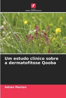 Um estudo clínico sobre a dermatofitose Qooba (Portuguese Edition) 6209926215 Book Cover