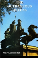 The Outrageous Queens 1909473014 Book Cover