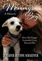 Mommy's Boy: How My Doggie Soulmate's Love Rescued Me B0DYLD9S47 Book Cover