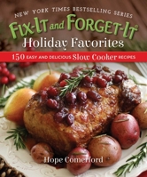 Fix-It and Forget-It Holiday Favorites: 150 Easy and Delicious Slow Cooker Recipes 1680993305 Book Cover