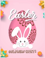 Easter COLORING HUNT!: A Wonderful Book Featuring Beautiful Images Of Easter Bunnies, Kids, Eggs, Peeps And So Much More! B08F6Y3LXR Book Cover