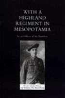 With A Highland Regiment In Mesopotamia, 1916-1917 1843424703 Book Cover