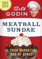 Meatball Sundae: Is Your Marketing out of Sync? 1591845351 Book Cover
