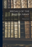 Medals of the British Army 1016762143 Book Cover