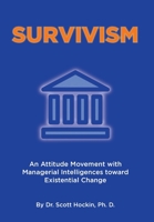 Survivism: An Attitude Movement with Managerial Intelligences toward Existential Change 1662464312 Book Cover