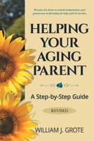 Helping Your Aging Parent Revised: A Step-By-Step Guide 0971737312 Book Cover
