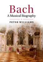 Bach: A Musical Biography 1316504867 Book Cover
