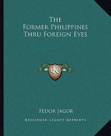 The Former Philippines through Foreign Eyes 9353700183 Book Cover