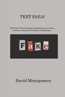 Text Fails: 100 Funny Text collection of Imaginary coversation between a Dog and It's Owner on Whatsapp 1806213842 Book Cover