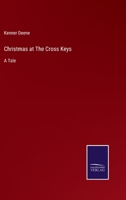 Christmas at The Cross Keys: A Tale 1432673807 Book Cover