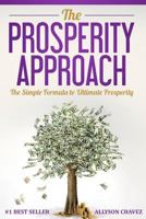 The Prosperity Approach: The Simple Formula to Massive Prosperity 1979654468 Book Cover