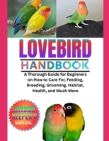 LOVEBIRD: From Beginner to Pro: The Ultimate Lovebird Care Companion B0FP58MX2C Book Cover