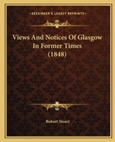 Views and Notices of Glasgow in Former Times 1104522306 Book Cover