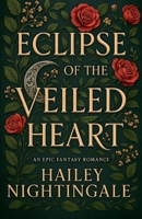 Eclipse Of The Veiled Heart B0FJ5P5TPX Book Cover