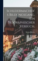 Schleiermacher's Bildungsgang. Ein biographischer Versuch. 1019100850 Book Cover