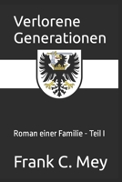 Verlorene Generationen: Roman einer Familie - Teil I B09W7CSDRF Book Cover