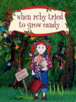 When Ruby Tried to Grow Candy 037584015X Book Cover