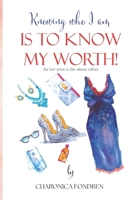 Knowing Who I Am Is To Know My Worth: Know Your Worth 1983827193 Book Cover
