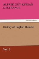 History of English Humour: With an Introduction Upon Ancient Humour; Volume 2 3847226665 Book Cover