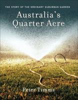 Australia's Quarter Acre: The Story of the Ordinary Suburban Garden 0522851851 Book Cover