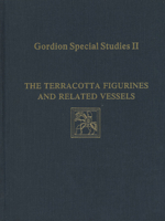 Gordion Special Studies, Volume II: The Terracotta Figurines and Related Vessels 0924171294 Book Cover