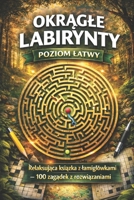 Okragle Labirynty: Poziom Latwy: Relaksujaca ksiazka z lamiglówkami – 100 zagadek z rozwiazaniami (Polish Edition) B0GCF5XN76 Book Cover