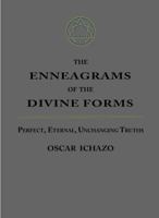 The Enneagrams of the Divine Forms: Perfect, Eternal, Unchanging Truths 0916554651 Book Cover