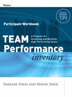 Team Performance Inventory: A Guide for Assessing and Building High-Performing Teams, Participant Workbook 0787986690 Book Cover